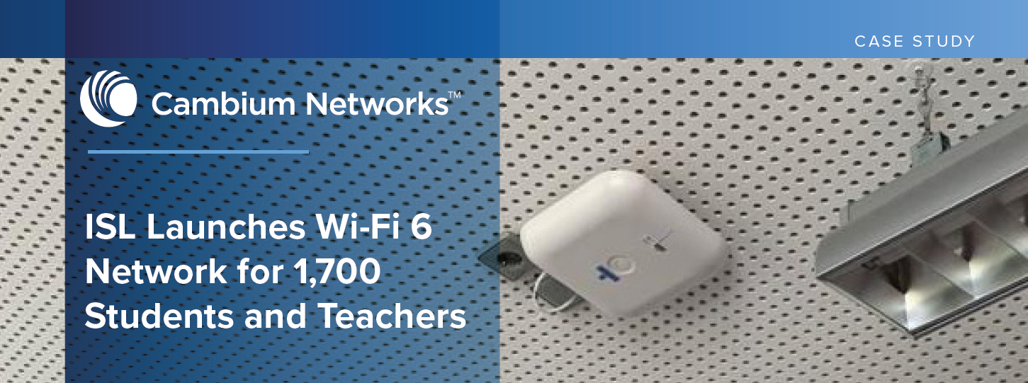 Case Study: ISL Launches Wi-Fi 6 Network for 1,700 Students and Teachers